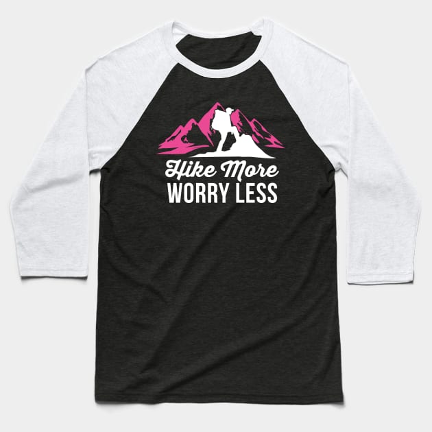 Hike More Worry Less Shirt| Funny Hiking Shirts Baseball T-Shirt by GigibeanCreations